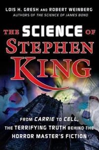 The Science of Stephen King: From Carrie to Cell, The Terrifying Truth Behi