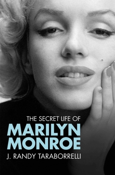 The Secret Life of Marilyn Monroe; Randy Taraborrelli; 2010