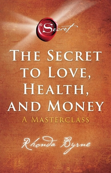 The Secret to Love, Health, and Money; Rhonda Byrne; 2022