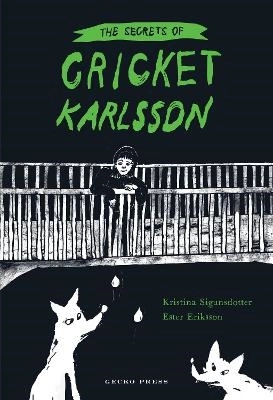 The Secrets of Cricket Karlsson; Kristina Sigunsdotter; 2022