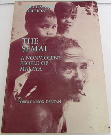 The Semai : a nonviolent people of Malaya : fieldwork edition; Robert Knox Dentan; 1979