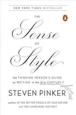 The sense of style : the thinking person's guide to writing in the 21st century; Steven Pinker; 2014
