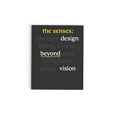 The senses design beyond vision : [exhibition at Cooper-Hewitt, Smithsonian Design Museum, April 13-October 22, 2018]; The Senses: design beyond vision; 2018