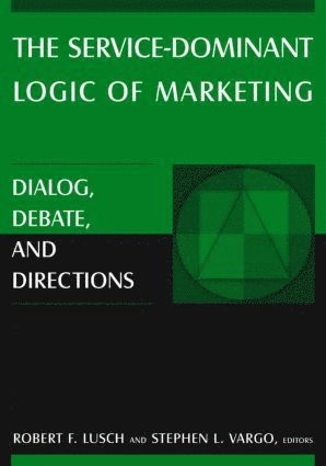 The service-dominant logic of marketing : dialog, debate, and directions; Robert F. Lusch, Stephen L. Vargo; 2006