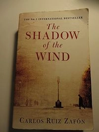 The Shadow of the wind; Carlos Ruiz Zafón; 2004