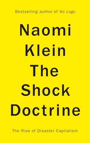 The Shock Doctrine: The Rise of Disaster Capitalism