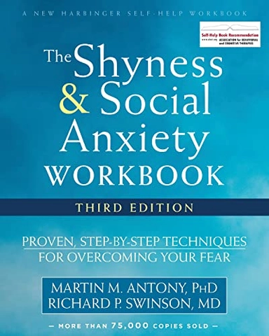The shyness and social anxiety workbook : proven, step-by-step techniques for overcoming your fear
