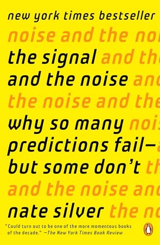 The signal and the noise : why most predictions fail-- but some don't; Nate Silver; 2020