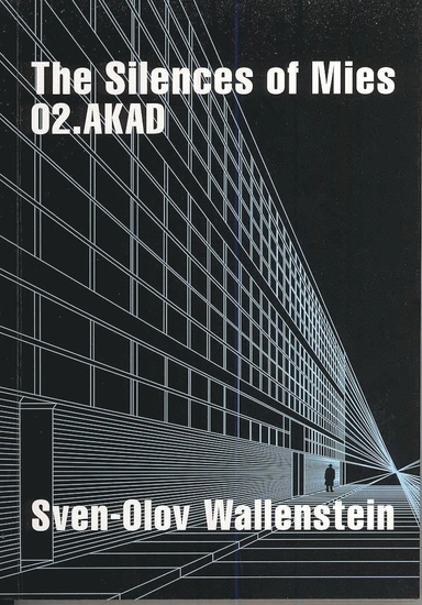 The Silences of Mies; Sven-Olov Wallenstein; 2008