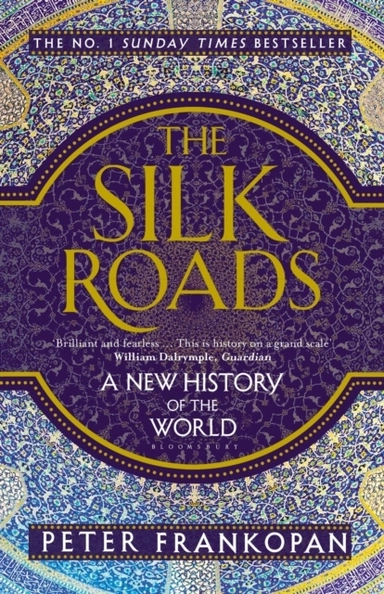 The Silk Roads; Peter Frankopan; 2016