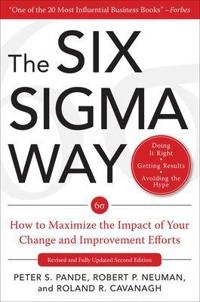 The Six Sigma way : how GE, Motorola, and other top companies are honing their performance; Peter S. Pande; 2000
