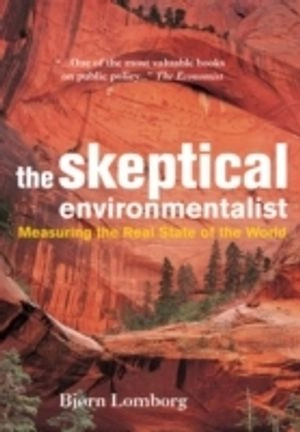 The skeptical environmentalist : measuring the real state of the world; Bjørn Lomborg; 2001