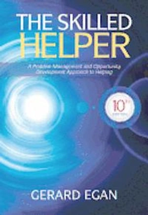 The skilled helper : a problem-management and opportunity-development approach to helping; Gerard. Egan; 2014