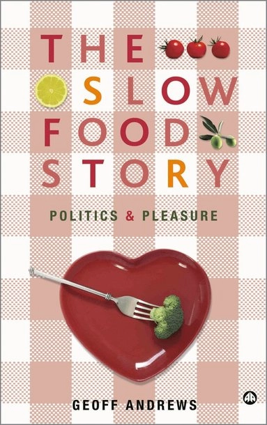 The slow food story : politics and pleasure; Geoff Andrews; 2008