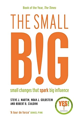 The small big : small changes that spark big influence; Steve J. Martin; 2015