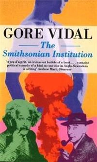 The Smithsonian Institution : a novel; Gore Vidal; 1999