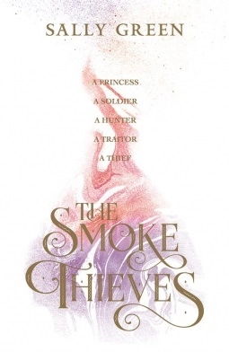 The Smoke Thieves; Sally Green; 2018