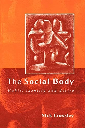 The social body : habit, identity and desire; Nick Crossley; 2001