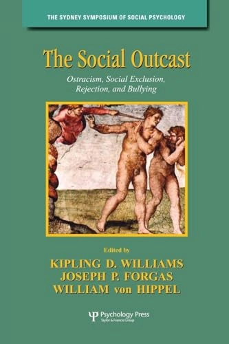 The social outcast : ostracism, social exclusion, rejection, and bullying; Kipling D. Williams, Joseph P. Forgas, William von Hippel; 2014