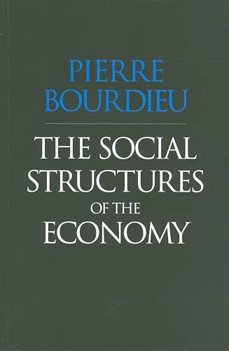 The Social Structures of the Economy; Pierre Bourdieu; 2005