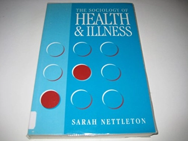 The sociology of health and illness; Sarah Nettleton; 1995