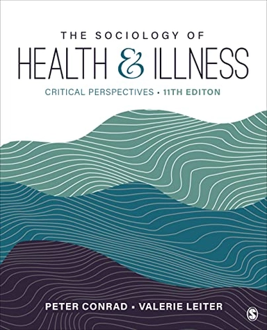 The sociology of health & illness : critical perspectives; Peter Conrad, Valerie Leiter; 2024