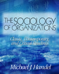 The sociology of organizations : classic, contemporary, and critical readings; Michael J. Handel; 2003