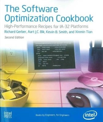 The software optimization cookbook : high-performance recipes for IA-32 platforms; Richard Gerber, Aart J.C. Bik; 2006