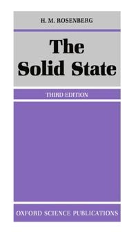 The solid state : an introduction to the physics of crystals for students of physics, materials science, and engineering; Harold Max Rosenberg; 1988