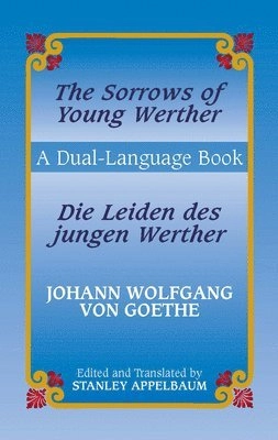 The sorrows of young Werther; Johann Wolfgang von Goethe, Stanley Appelbaum; 2004