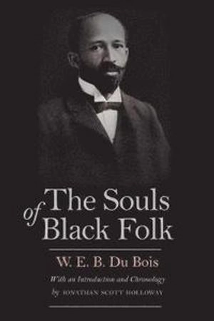 The souls of black folk; W. E. B. Du Bois; 2015