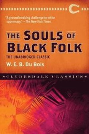 The Souls of Black Folk; W. E. B. Dubois; 2019
