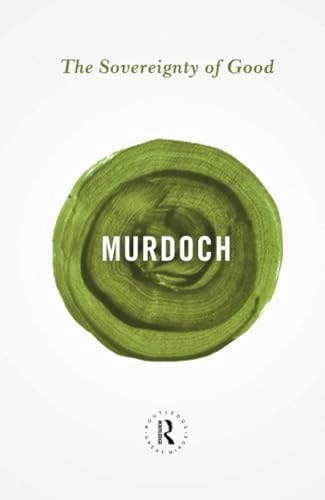 The sovereignty of good; Iris Murdoch; 2014