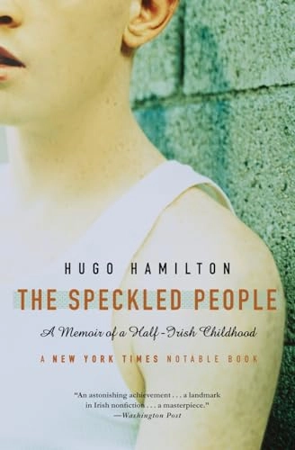 The Speckled People: A Memoir of a Half-Irish Childhood; Hugo Hamilton; 2004