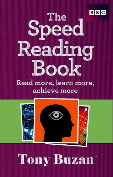 The speed reading book : read more, learn more, achieve more; Tony Buzan; 2010