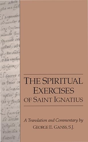 The Spiritual Exercises of Saint Ignatius: A Translation and CommentaryUtgåva 9 av Series I--Jesuit primary sources, in English translations; Saint Ignatius (of Loyola), George E. Ganss (S.I.); 1992
