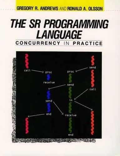 The SR programming language : concurrency in practice; Gregory R. Andrews; 1993