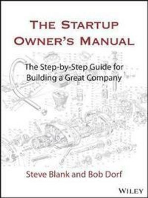 The startup owner's manual : the step-by-step guide for building a great company; Steven Blank; 2020