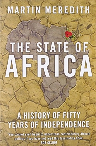 The state of Africa : a history of fifty years of independence; Martin. Meredith; 2006