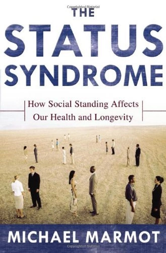 The status syndrome : how social standing affects our health and longevity