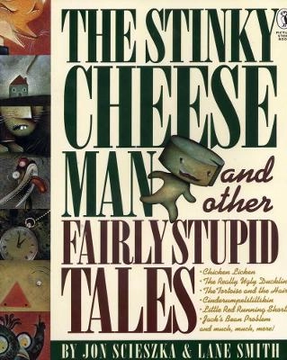 The stinky cheese man and other fairly stupid tales; Jon Scieszka; 1993