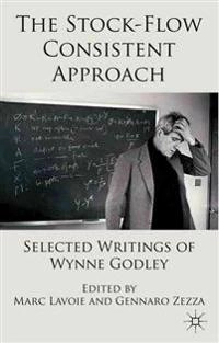 The Stock-Flow Consistent Approach [Elektronisk resurs] Selected Writings of Wynne Godley.; Marc Lavoie, G Zezza, Gennaro Zezza; 2011