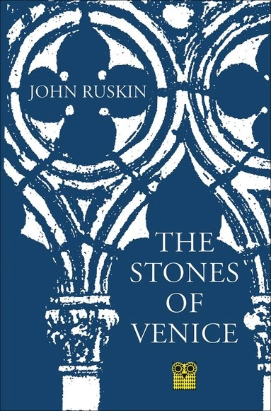 The stones of Venice; John Ruskin; 2001