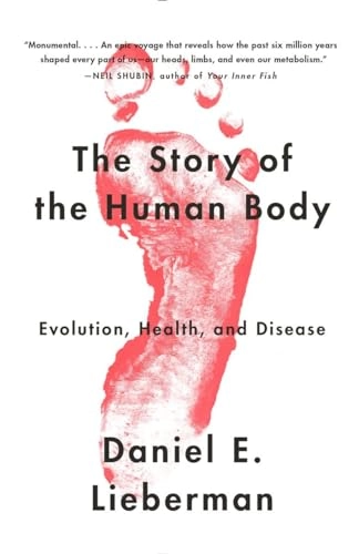 The story of the human body : evolution, health, and disease; Daniel E. Lieberman; 2014