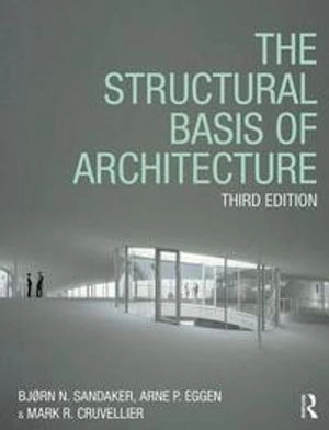 The structural basis of architecture; Bjørn Normann Sandaker; 2019