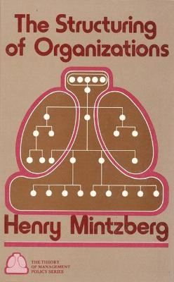 The structuring of organizations : a synthesis of the research; Henry Mintzberg; 1979