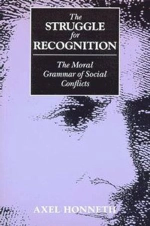The struggle for recognition : the moral grammar of social conflicts