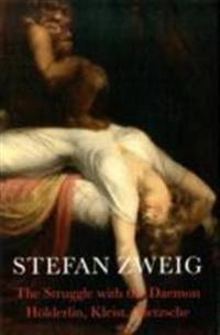 The Struggle with the Daemon; Stefan Zweig; 2012