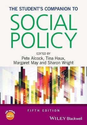 The Student's Companion to Social Policy; Pete Alcock, Tina Haux, Margaret May, Sharon Wright; 2016
