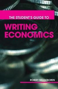 The student's guide to writing economics; Robert H. Neugeboren; 2005
